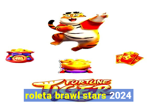 roleta brawl stars 2024